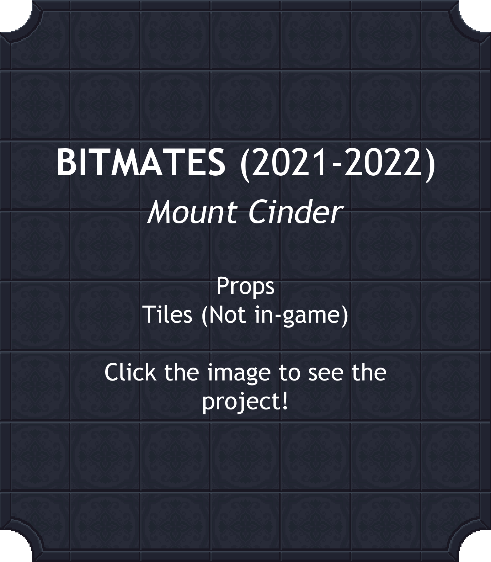 BITMATES (2021-2022) Mount Cinder: Props, Tiles (Not in-game)